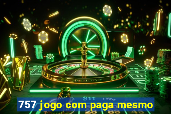 757 jogo com paga mesmo